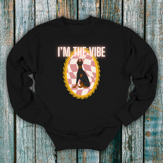 “I’m the Vibe” Doberman Sweatshirt