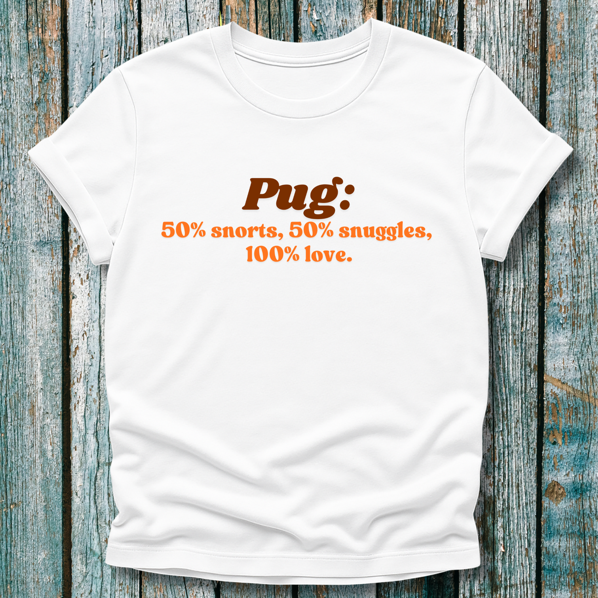 White Pug lover t-shirt with orange and brown text 