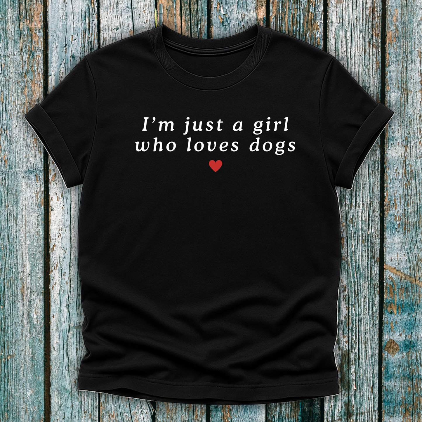 "I'm Just a Girl Who Loves Dogs" Graphic T-Shirt
