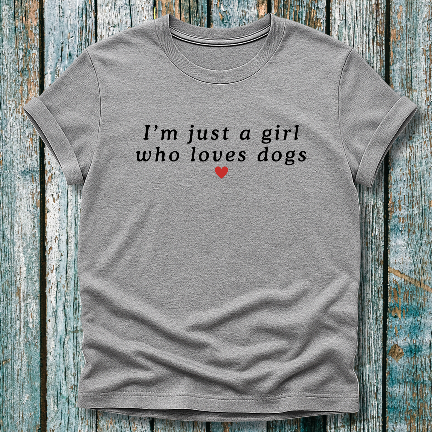 "I'm Just a Girl Who Loves Dogs" Graphic T-Shirt