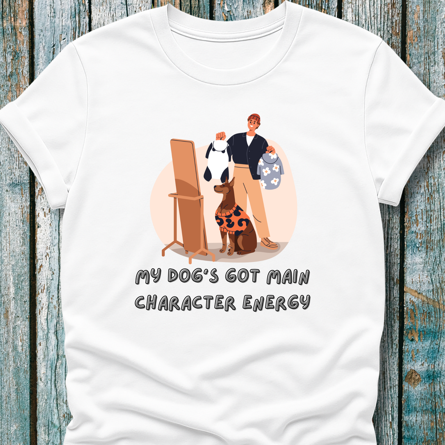 "My Dog's Got Main Character Energy" T-Shirt