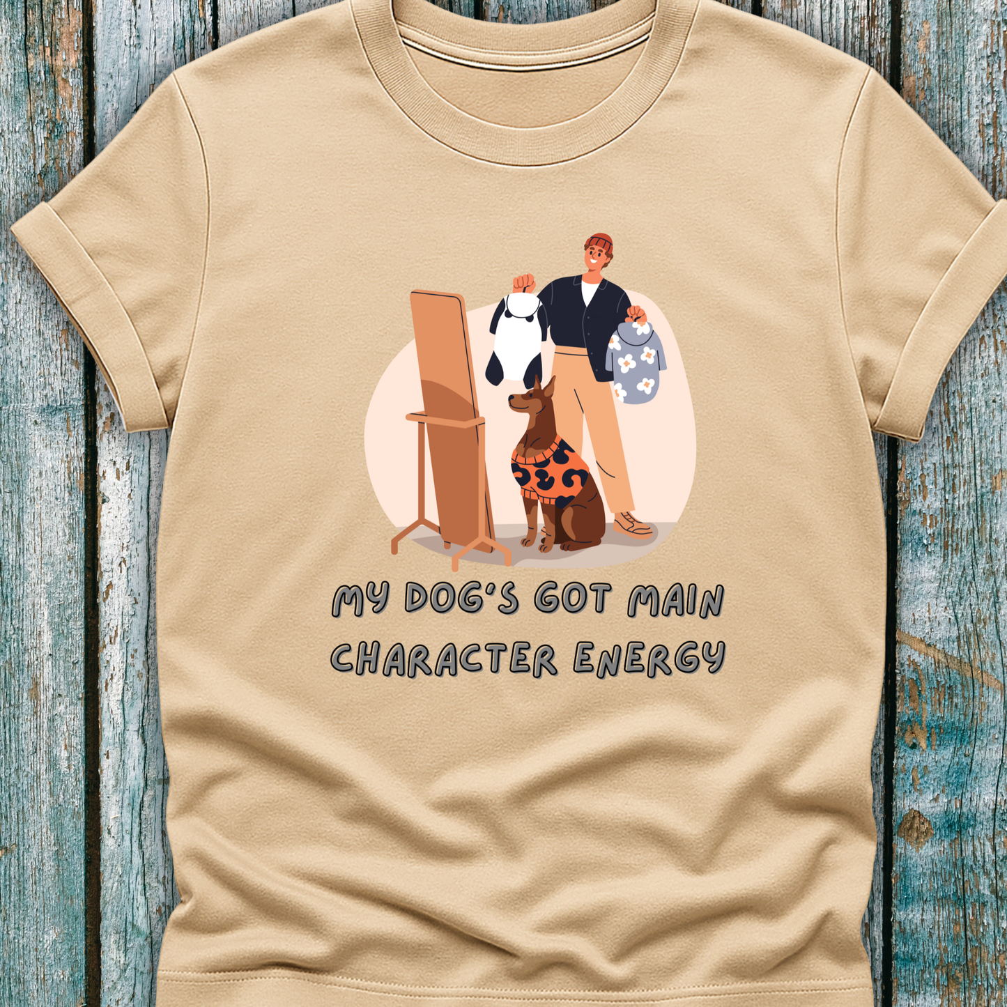 "My Dog's Got Main Character Energy" T-Shirt