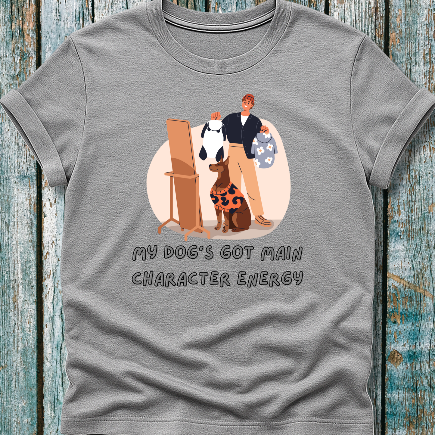 "My Dog's Got Main Character Energy" T-Shirt