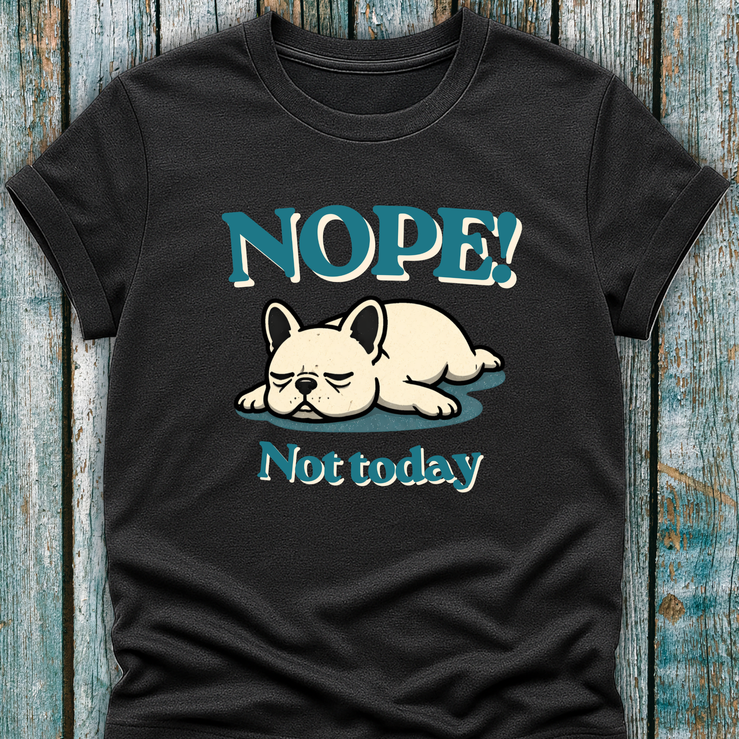 Dark Gray t-shirt with a cartoon dog and text 'NOPE! Not today' on a wooden surface